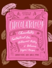 Image for Chocolatology  : its fantastical lore, bittersweet history, &amp; delicious (vegan) recipes