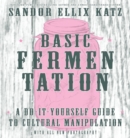 Image for Basic Fermentation: A Do-It-Yourself Guide to Cultural Manipulation