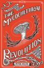 Image for The mycocultural revolution  : transforming our world with mushrooms, lichens, and other fungi