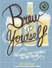 Image for Brew it yourself: professional craft blueprints for home brewing