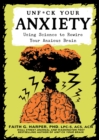 Image for Unfuck your anxiety  : using science to rewrite your anxious brain