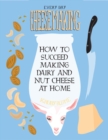 Image for Everyday cheesemaking  : how to succeed at making dairy and nut cheeses at home