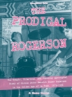 Image for Prodigal Rogerson: The Tragic, Hilarious, and Possibly Apocryphal Story of Circle Jerks Bassist Roger Rogerson in the Golden Age of LA Punk, 1979-1996