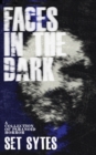 Image for Faces in the dark  : a short collection of paranoid horror