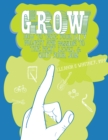 Image for Grow: how to take your do it yourself project and passion to the next level and quit your job