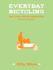 Image for Everyday bicycling: how to ride a bike for transportation (whatever your lifestyle)