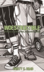 Image for Indestructible: growing up queer, Cuban, and punk in Miami