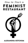Image for How To Start A Feminist Restaurant