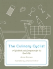 Image for The culinary cyclist  : a cookbook and companion for the good life