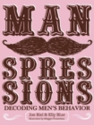 Image for Manspressions  : decoding men&#39;s behavior