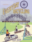 Image for Everyday bicycling: how to ride a bike for transportation (whatever your lifestyle)