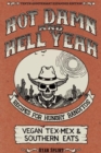 Image for Hot damn and hell yeah  : recipes for hungry banditos, vegan tex-mex and southern eats