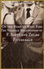 Image for On the Road to West Egg : The Volatile Relationship of F. Scott and Zelda Fitzgerald