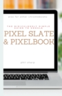 Image for The Ridiculously Simple Guide to Google Pixel Slate and Pixelbook : A Practical Guide to Getting Started with Chromebooks and Tablets Running Chrome OS