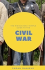 Image for The Ridiculously Simple Guide to the Civil War : What You Need to Know About the American Civil War...In About An Hour