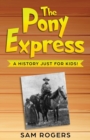 Image for The Pony Express : A History Just for Kids!