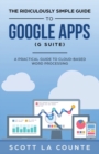 Image for The Ridiculously Simple Guide to Google Apps (G Suite) : A Practical Guide to Google Drive Google Docs, Google Sheets, Google Slides, and Google Forms