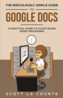 Image for The Ridiculously Simple Guide to Google Docs : A Practical Guide to Cloud-Based Word Processing