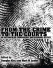 Image for From the Crime to the Courts : An Overview of Criminology and Criminal Justice
