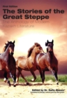 Image for The Stories of the Great Steppe : The Anthology of Modern Kazakh Literature