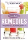 Image for The juice lady&#39;s remedies for stress and adrenal fatigue  : juicing, smoothies, and raw food recipes for your ultimate health