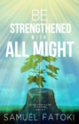 Image for Be Strengthened With All Might