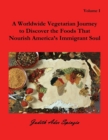Image for A Worldwide Vegetarian Journey to Discover the Foods That Nourish America&#39;s Immigrant Soul : Volume 1