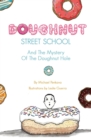 Image for Doughnut Street School And The Mystery Of The Doughnut Hole