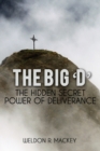 Image for The &#39;Big D&#39; - The Hidden Secret Power of Deliverance
