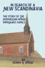 Image for In Search of a New Scandinavia - The Story of the Norwegian Winge Immigrant Family