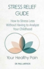 Image for Your Healthy Pain : Stress Relief Guide: How to Stress Less Without Having to Analyze Your Childhood