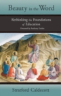 Image for Beauty in the Word : Rethinking the Foundations of Education