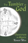 Image for The Tumbler of God : Chesterton as Mystic