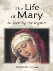 Image for Life of Mary As Seen by the Mystics