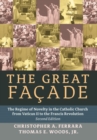 Image for The Great Facade : The Regime of Novelty in the Catholic Church from Vatican II to the Francis Revolution (Second Edition)