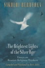 Image for The Brightest Lights of the Silver Age : Essays on Russian Religious Thinkers