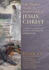 Image for The Life, Passion, Death and Resurrection of Jesus Christ, Book IV