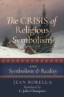 Image for The Crisis of Religious Symbolism &amp; Symbolism and Reality