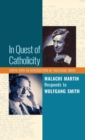 Image for In Quest of Catholicity : Malachi Martin Responds to Wolfgang Smith