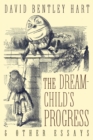 Image for The Dream-Child&#39;s Progress and Other Essays