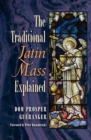 Image for The Traditional Latin Mass Explained