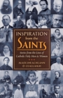Image for Inspiration from the Saints : Stories from the Lives of Catholic Holy Men and Women