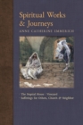 Image for Spiritual Works &amp; Journeys : The Nuptial House, Vineyard, Sufferings for Others, the Church, and the Neighbor