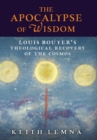 Image for The Apocalypse of Wisdom : Louis Bouyer&#39;s Theological Recovery of the Cosmos