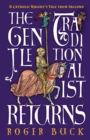Image for The Gentle Traditionalist Returns : A Catholic Knight&#39;s Tale from Ireland