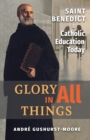 Image for Glory in All Things : St Benedict &amp; Catholic Education Today
