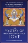 Image for The Mystery of Incomprehensible Love : The Eucharistic Message of Mother Mectilde of the Blessed Sacrament