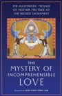 Image for The Mystery of Incomprehensible Love : The Eucharistic Message of Mother Mectilde of the Blessed Sacrament