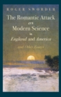 Image for Romantic Attack on Modern Science in England and America &amp; Other Essays