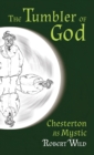 Image for Tumbler of God : Chesterton as Mystic